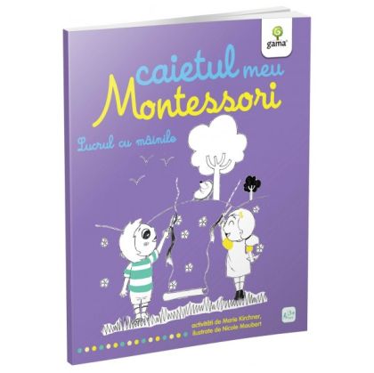 Lucrul cu mainile caietul meu montessori