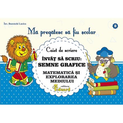 Caiet numarul 2 Semne grafice, matematica si explorarea mediului