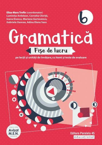 Gramatica. Fise de lucru clasa a VI-a 2020.2021. Editura Paralela 45