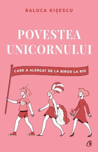 Povestea unicornului care a alergat de la birou la rio