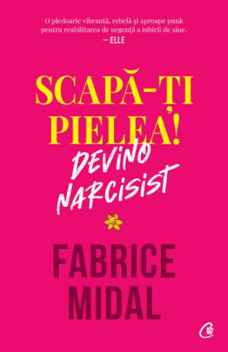Scapa-ti pielea!Devino narcisist-Curtea Veche