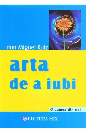 Arta de a iubi(don miguel ruiz)