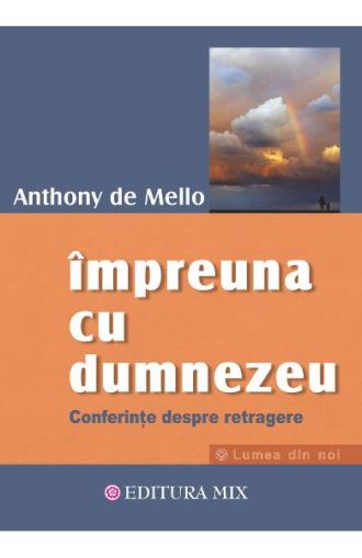 Impreuna cu Dumnezeu -A.D. Mello