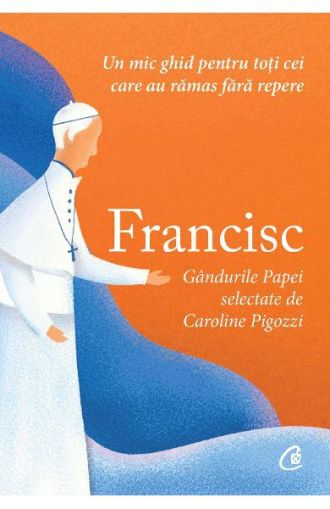 Francisc. Gandurile Papei selectate de Caroline Pigozi