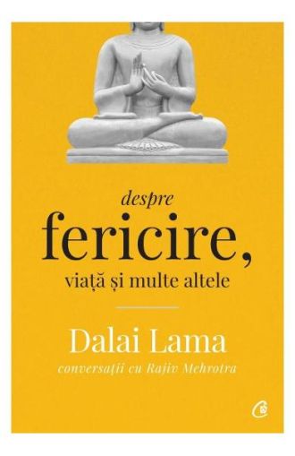Dalai Lama despre fericire viata si multe altele