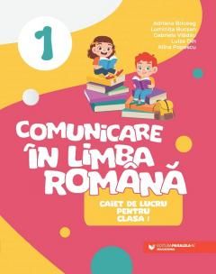 Comunicare in limba romana - Caiet de lucru pentru clasa I - Briceag Adriana, Bucsan Luminita, Vladau Gabriela, Din Luiza, Popescu Alina