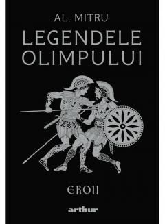 Legendele Olimpului - Alexandru Mitru