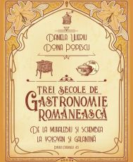 Trei secole de gastronomie romaneasca. De la muhalebiu si schembea la volovan si galantina