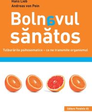 Bolnavul sanatos. Tulburarile psihosomatice - ce ne transmite organismul