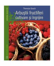 Arbustii fructiferi - cultivare si ingrijire