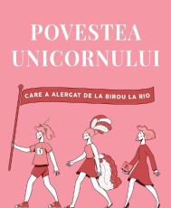 Povestea unicornului care a alergat de la birou la rio