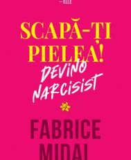 Scapa-ti pielea!Devino narcisist-Curtea Veche
