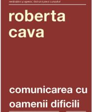 Comunicarea cu oamenii dificili.Ed.Iv reviz si adaug