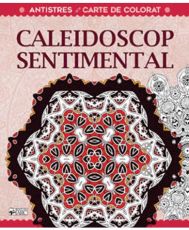 Caleidoscop sentimental.Terapie creativa antistres