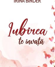 Iubirea te invata - Irina Binder