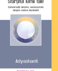 Sfarsitul lumii tale -Adyshanti