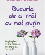 Bucuria de a trai cu mai putin