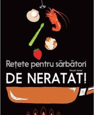 Retete pentru sarbatori de neratat