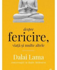 Dalai Lama despre fericire viata si multe altele