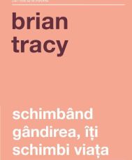 Schimband gandirea,iti schimbi viata ed.IV revizuita