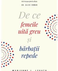 De ce femeile uita greu si barbatii repede ed III