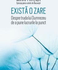 Exista o zare.Despre truda lui Dumnezeu