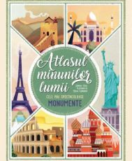 Atlasul minunilor lumii. Cele mai spectaculoase monumente