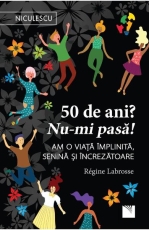 50 de ani?Nu-mi pasa! 