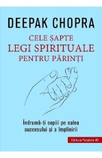 Cele sapte legi spirituale pentru parinti, editia a III-a