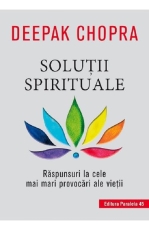 Solutii spirituale. Raspunsuri la cele mai mari provocari, editia a II-a