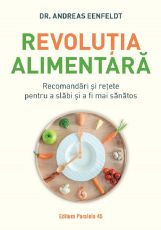 Revolutia alimentara. Recomandari si retete pentru a slabi