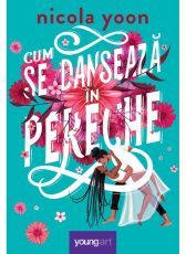 Cum se danseaza in pereche (nicola yoon) cartonat