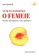 Cum sa satisfaci o femeie.Ghidul barbati care gandesc ed 4