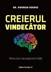 Creierul vindecator.Miracolul neuroplasticitatii ed 3