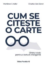 Cum se citeste o carte.Ghidul clasic pentru o lectura