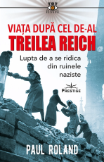 Viata dupa cel de-al Treilea Reich - Paul Roland