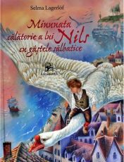 Minunata calatorie a lui Nils cu gastele salbatice - Selma Lagerlof