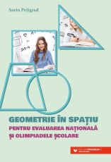 Geometrie in spatiu - Pentru Evaluarea Nationala si olimpiadele scolare - Peligrad Sorin