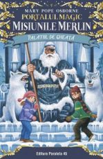 Palatul de gheata.Portalul magic-misiunile merlin nr 4,ed 2